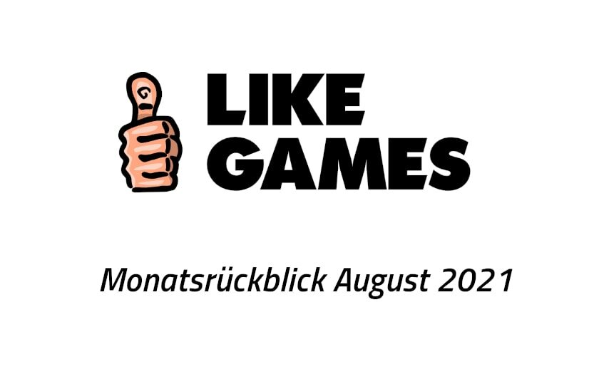 LikeGames Monatsrückblick August 2021