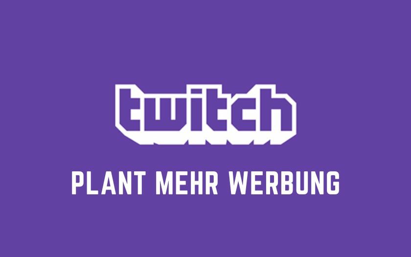 Twitch plant mehr Werbung