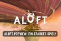 ALOFT Game Preview