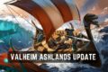 Valheim Ashlands Update