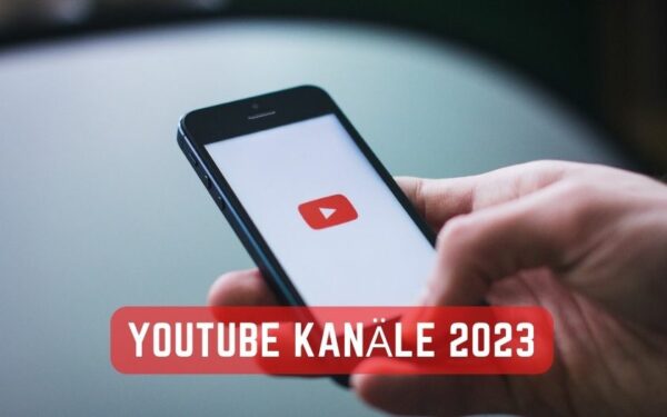 Youtube Kanäle 2023