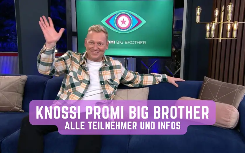 Knossi Promi Big Brother- alle Teilnehmer und Infos