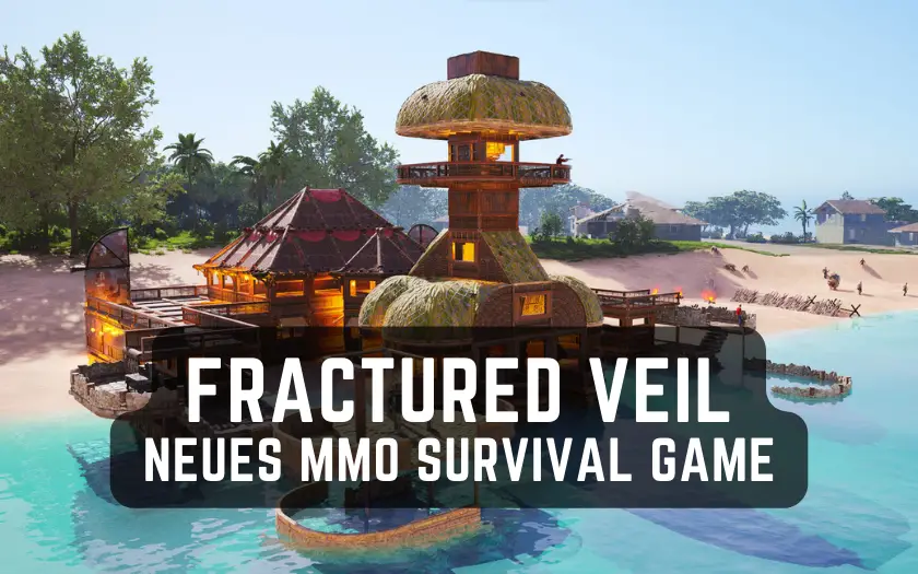 Fractured Veil- neues Survival MMO Game ähnlich wie Rust